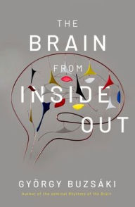 Title: The Brain from Inside Out, Author: Gyïrgy Buzsïki