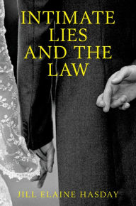 Title: Intimate Lies and the Law, Author: Jill Elaine Hasday