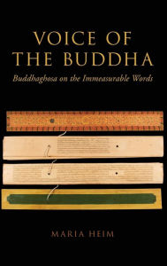 Title: Voice of the Buddha: Buddhaghosa on the Immeasurable Words, Author: Maria Heim