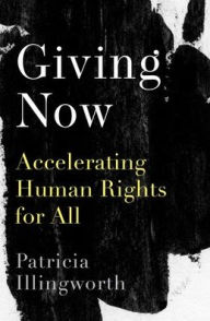 Title: Giving Now: Accelerating Human Rights for All, Author: Patricia Illingworth