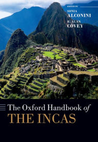 Title: The Oxford Handbook of the Incas, Author: Sonia Alconini