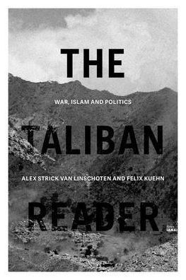 The Taliban Reader: War, Islam and Politics their Own Words
