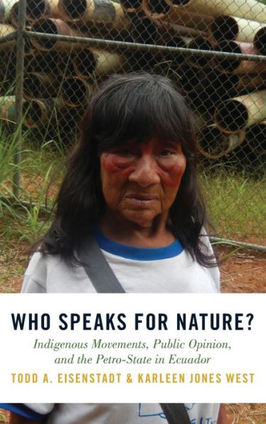 Who Speaks for Nature?: Indigenous Movements, Public Opinion, and the Petro-State Ecuador