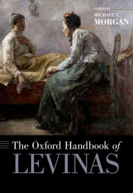 Title: The Oxford Handbook of Levinas, Author: Michael L. Morgan