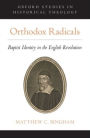 Orthodox Radicals: Baptist Identity in the English Revolution