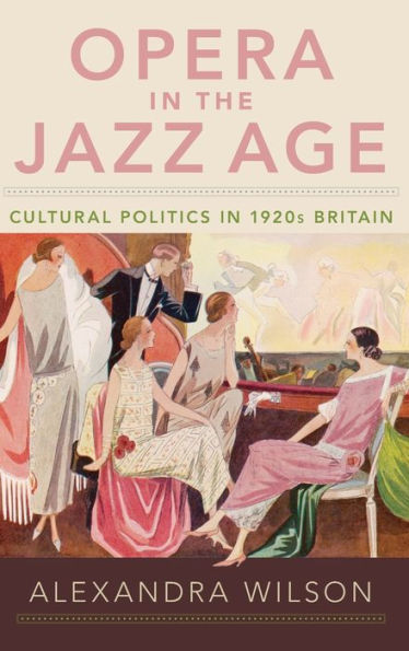 Opera the Jazz Age: Cultural Politics 1920s Britain