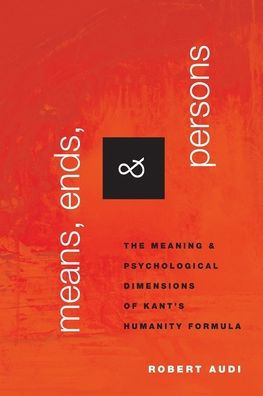 Means, Ends, and Persons: The Meaning Psychological Dimensions of Kant's Humanity Formula