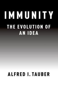 Title: Immunity: The Evolution of an Idea, Author: Alfred I. Tauber