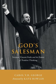 Title: God's Salesman: Norman Vincent Peale and the Power of Positive Thinking, Author: Carol V.R. George
