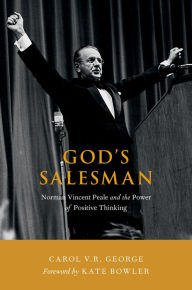 Title: God's Salesman: Norman Vincent Peale and the Power of Positive Thinking, Author: Carol V.R. George