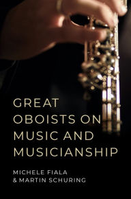 Title: Great Oboists on Music and Musicianship, Author: Michele L. Fiala