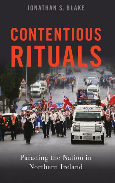 Contentious Rituals: Parading the Nation Northern Ireland