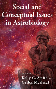 Title: Social and Conceptual Issues in Astrobiology, Author: Kelly C. Smith