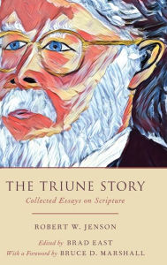 Title: The Triune Story: Collected Essays on Scripture, Author: Robert W. Jenson