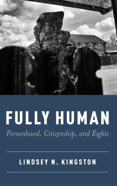 Fully Human: Personhood, Citizenship, and Rights