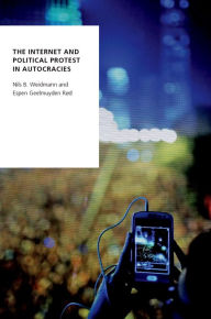 Title: The Internet and Political Protest in Autocracies, Author: Nils B. Weidmann