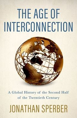 the Age of Interconnection: A Global History Second Half Twentieth Century