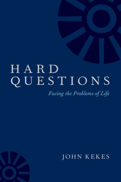 Hard Questions: Facing the Problems of Life