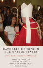 Catholic Bishops in the United States: Church Leadership in the Third Millennium