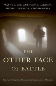 Books for free online downloadThe Other Face of Battle: America's Forgotten Wars and the Experience of Combat9780190920647 byWayne E. Lee, David L. Preston, Anthony E. Carlson, David Silbey