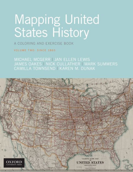 Mapping United States History: A Coloring and Exercise Book, Volume Two: Since 1865