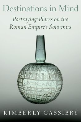 Destinations Mind: Portraying Places on the Roman Empire's Souvenirs