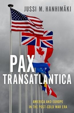 Pax Transatlantica: America and Europe the Post-Cold War Era