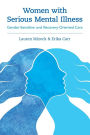 Women with Serious Mental Illness: Gender-Sensitive and Recovery-Oriented Care