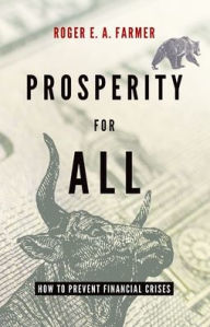 Title: Prosperity For All: How To Prevent Financial Crises, Author: Roger Farmer