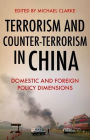 Terrorism and Counter-Terrorism in China: Domestic and Foreign Policy Dimensions