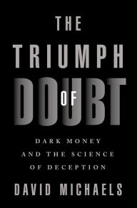 Books google downloader free The Triumph of Doubt: Dark Money and the Science of Deception by David Michaels ePub DJVU PDF (English Edition)