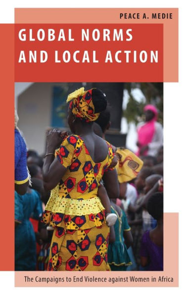 Global Norms and Local Action: The Campaigns to End Violence against Women Africa