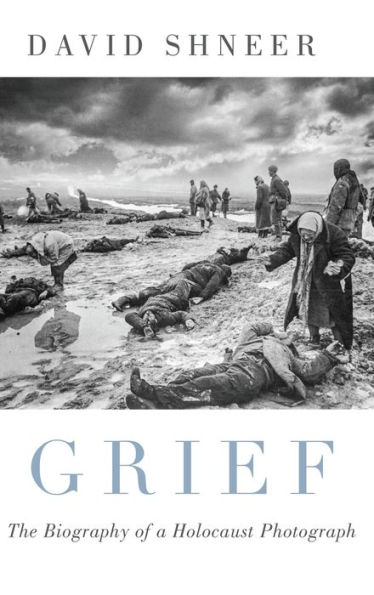 Grief: The Biography of a Holocaust Photograph