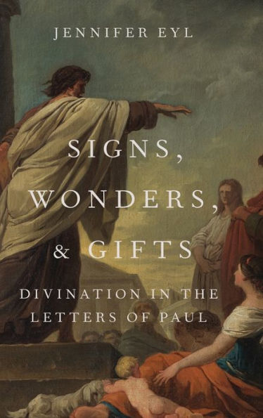 Signs, Wonders, and Gifts: Divination the Letters of Paul