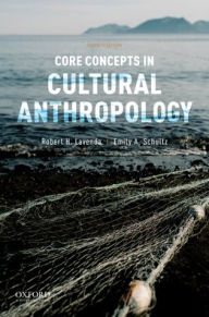 Title: Core Concepts in Cultural Anthropology / Edition 7, Author: Robert H. Lavenda