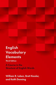 Title: English Vocabulary Elements: A Course in the Structure of English Words, Author: William R. Leben
