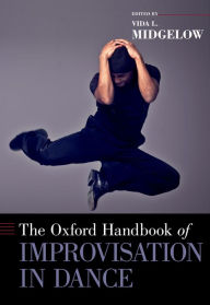 Title: The Oxford Handbook of Improvisation in Dance, Author: Vida L. Midgelow