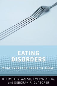 Title: Eating Disorders: What Everyone Needs to Knowï¿½, Author: B. Timothy Walsh