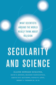 Title: Secularity and Science: What Scientists Around the World Really Think About Religion, Author: Elaine Howard Ecklund