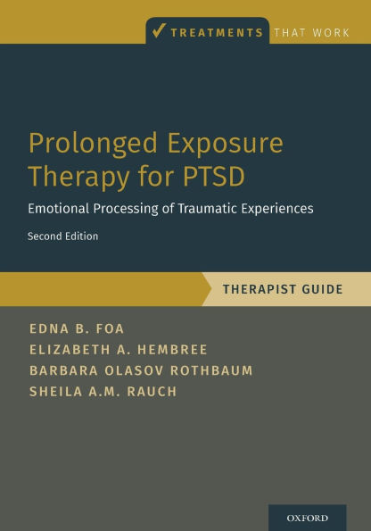 Prolonged Exposure Therapy for PTSD: Emotional Processing of Traumatic Experiences - Therapist Guide / Edition 2