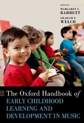 The Oxford Handbook of Early Childhood Learning and Development Music