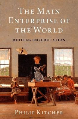 the Main Enterprise of World: Rethinking Education