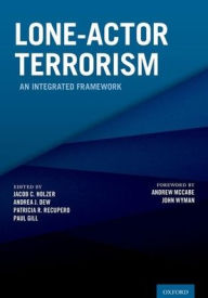 Title: Lone-Actor Terrorism: An Integrated Framework, Author: Jacob C. Holzer