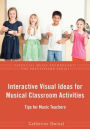 Interactive Visual Ideas for Musical Classroom Activities: Tips for Music Teachers