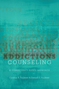 Title: Addictions Counseling: A Competency-Based Approach, Author: Cynthia A. Faulkner