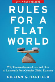 Title: Rules for a Flat World, Author: Gillian K Hadfield