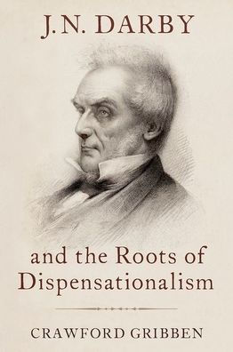 J.N. Darby and the Roots of Dispensationalism