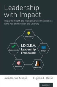Title: Leadership with Impact: Preparing Health and Human Service Practitioners in the Age of Innovation and Diversity, Author: Juan Carlos Araque