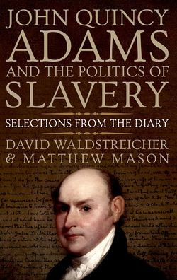 John Quincy Adams and the Politics of Slavery: Selections from the Diary