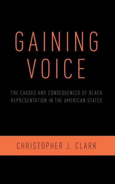 Gaining Voice: The Causes and Consequences of Black Representation in the American States
